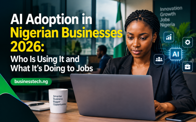 AI Adoption in Nigerian Businesses 2026: Who Is Using It and What It's Doing to Jobs