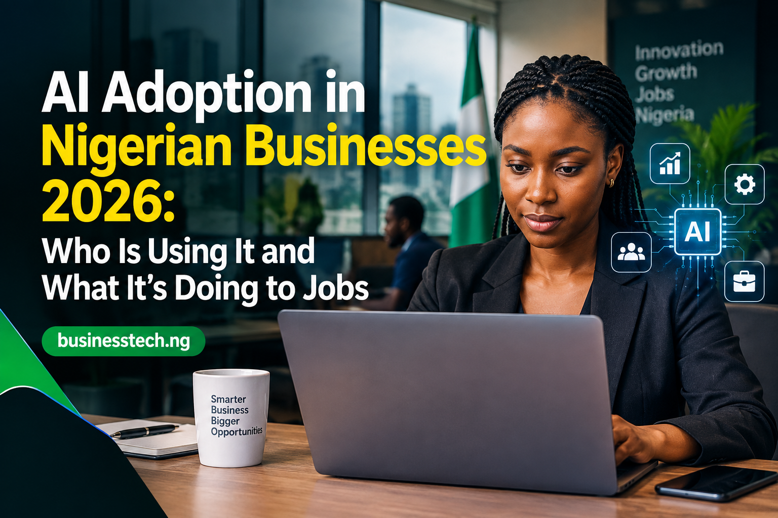 AI Adoption in Nigerian Businesses 2026: Who Is Using It and What It's Doing to Jobs