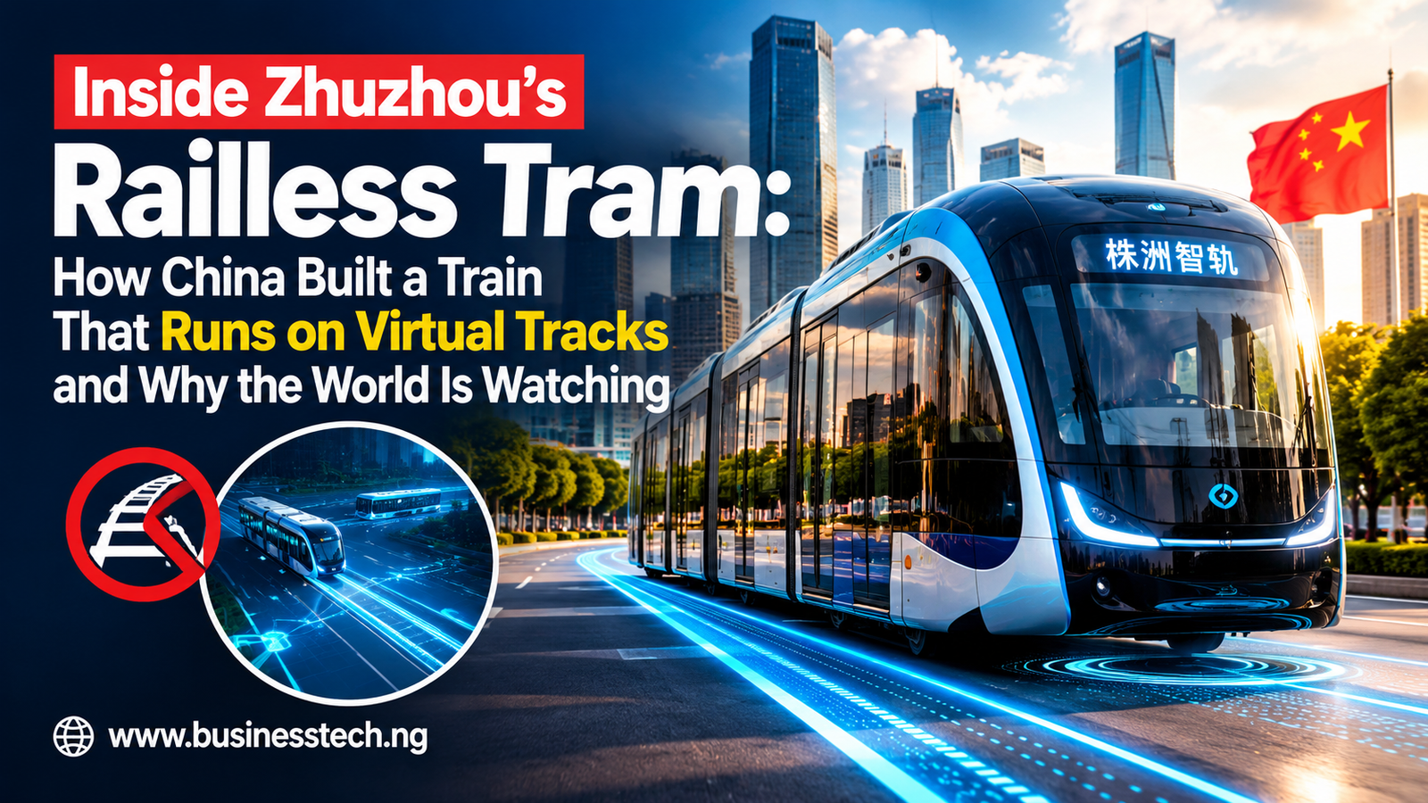 Inside Zhuzhou's Railless Tram: How China Built a Train That Runs on Virtual Tracks and Why the World Is Watching