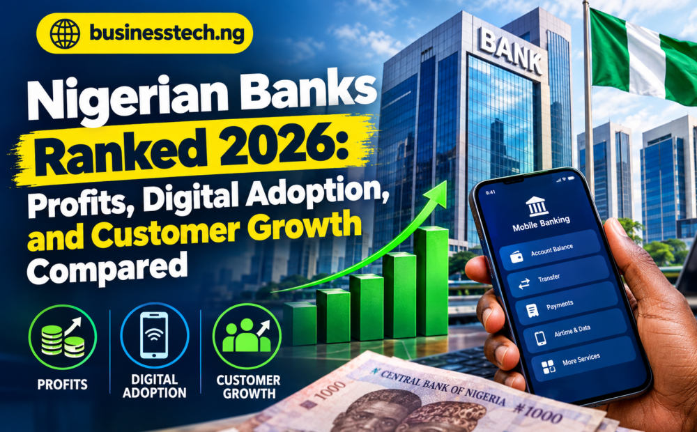 Nigerian Banks Ranked 2026: Profits, Digital Adoption, and Customer Growth Compared