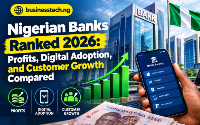 Nigerian Banks Ranked 2026: Profits, Digital Adoption, and Customer Growth Compared