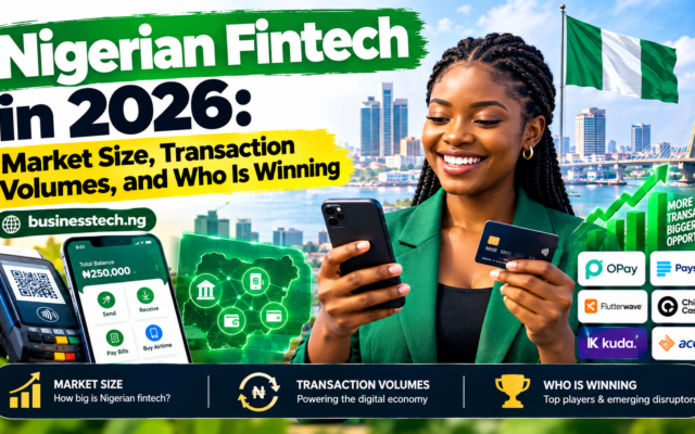 Nigerian Fintech in 2026: Market Size, Transaction Volumes, and Who Is Winning