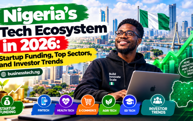 Nigeria's Tech Ecosystem in 2026: Startup Funding, Top Sectors, and Investor Trends